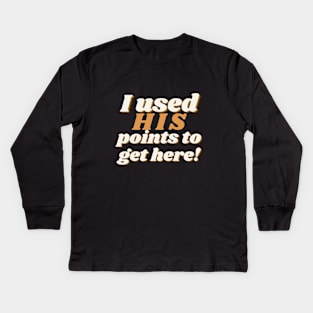 I used HIS Points to get here Kids Long Sleeve T-Shirt